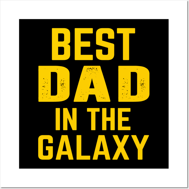 Best Dad In The Galaxy Gift Ideas Art Tshirt Wall Art by gdimido